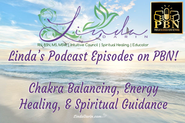 Chakra Balancing, Energy Healing, and Spiritual Guidance Podcasts and Videos with Linda Darin
